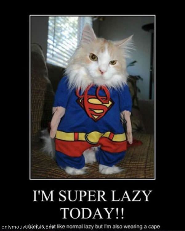 super lazy