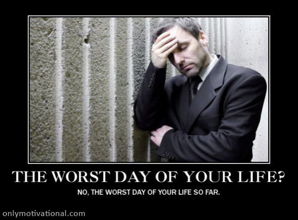 worst day of your life